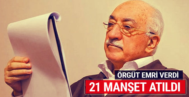 İşte FETÖ'nün attırdığı 21 manşet