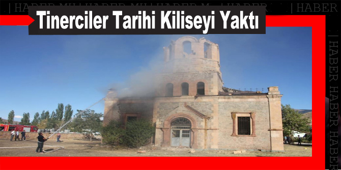 Tinerciler Tarihi Kiliseyi Yaktı