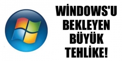 Windows'u bekleyen büyük tehlike