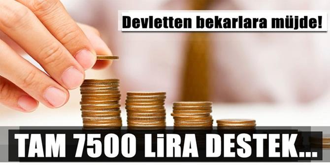 Bekar çalışana 7500 lira destek