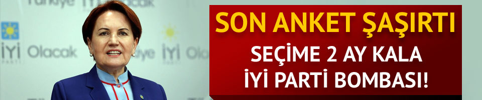 24 Haziran seçimleriyle ilgili son ankette İYİ Parti şaşırttı!