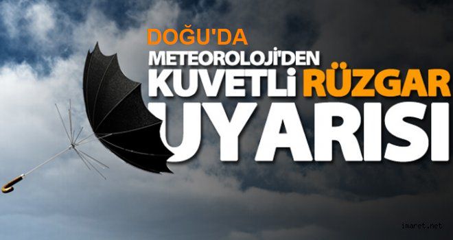 Doğu Anadolu'da kuvvetli yağış ve rüzgar uyarısı