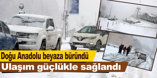 Doğu Anadolu beyaza büründü, ulaşım güçlükle sağlandı