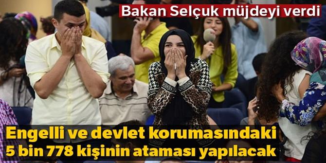 Engelli ve devlet korumasındaki 5 bin 778 kişinin ataması yapılacak