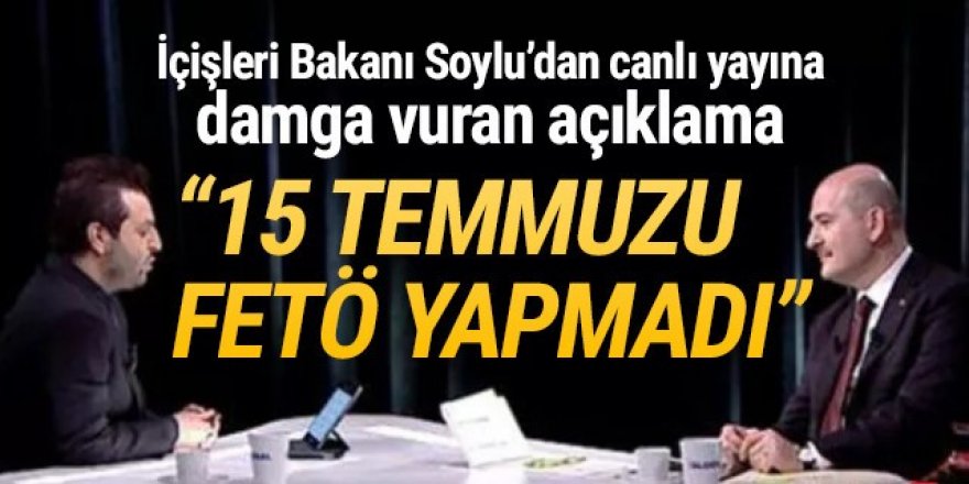 Bakan Soylu: ''15 Temmuz'u FETÖ mü yaptı ?''