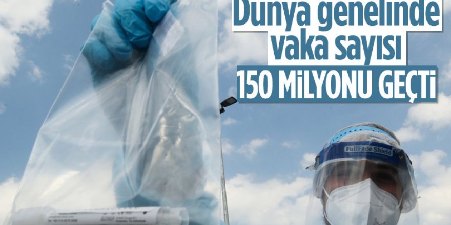 Dünya genelinde koronavirüs vaka sayısı 150 milyonu geçti