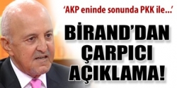 Birand'tan Çarpıcı İddia