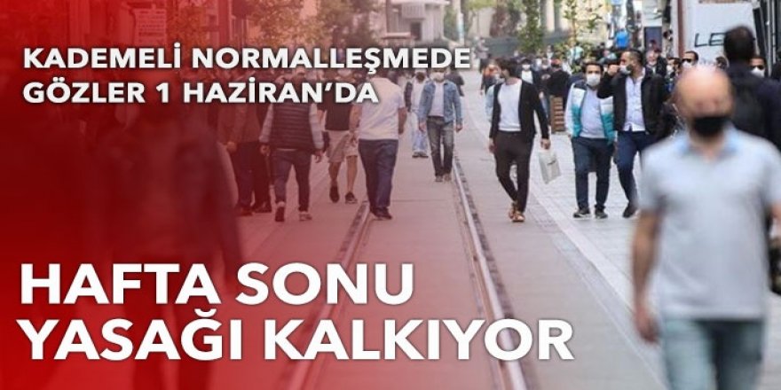 Hafta sonu yasağı kalkıyor