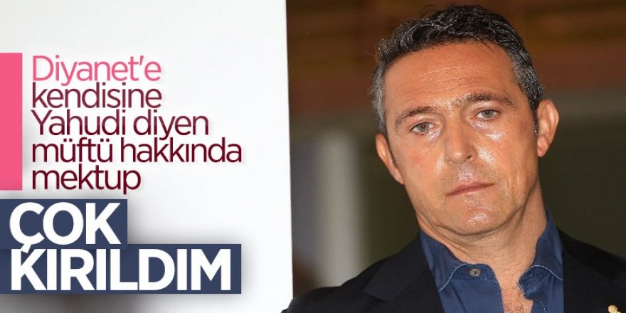 Ali Koç'tan Diyanet'e kendisini hedef alan müftü hakkında mektup