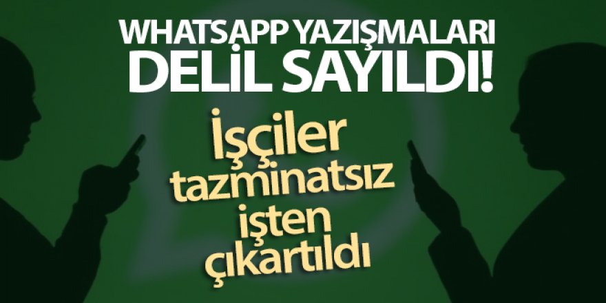 WhatsApp yazışmaları delil niteliğinde sayıldı: İşçiler tazminatsız işten çıkartıldı