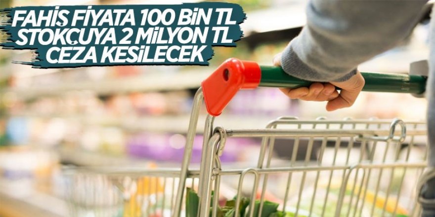 Stokçuluk yapana 2 milyon TL'ye kadar ceza verilecek