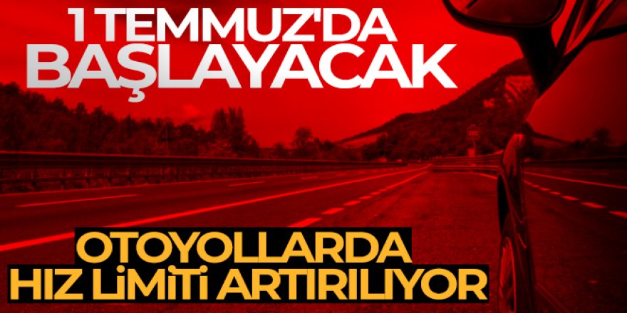 Otoyollarda hız limiti artırılıyor