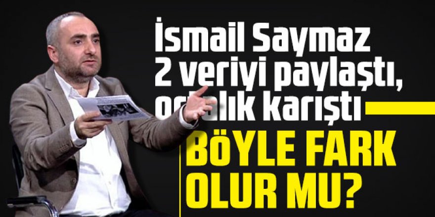 İsmail Saymaz 2 veriyi paylaştı, ortalık karıştı: Böyle fark olur mu?