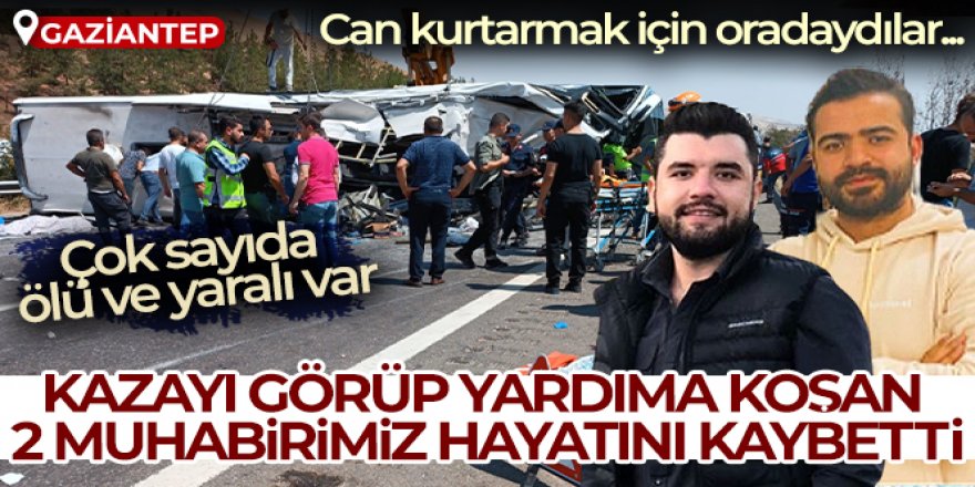 Kazayı görüp yardıma koşan İhlas Haber Ajansı çalışanı 2 gazeteci hayatını kaybetti