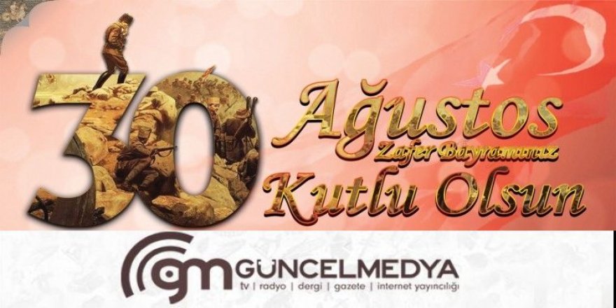 30 Ağustos kutlu olsun