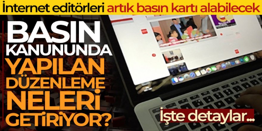 Basın Kanununda yapılan düzenleme neleri getiriyor?