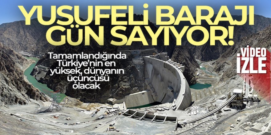 Yusufeli Barajı 22 Kasım'da su tutmaya başlayacak