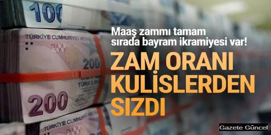 Maaş zammı tamam sırada bayram ikramiyesi var!