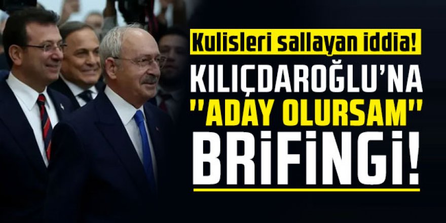 Ekrem İmamoğlu'ndan Kılıçdaroğlu'na ''aday olursam'' brifingi