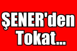 Şener, cevaplarını verdi!