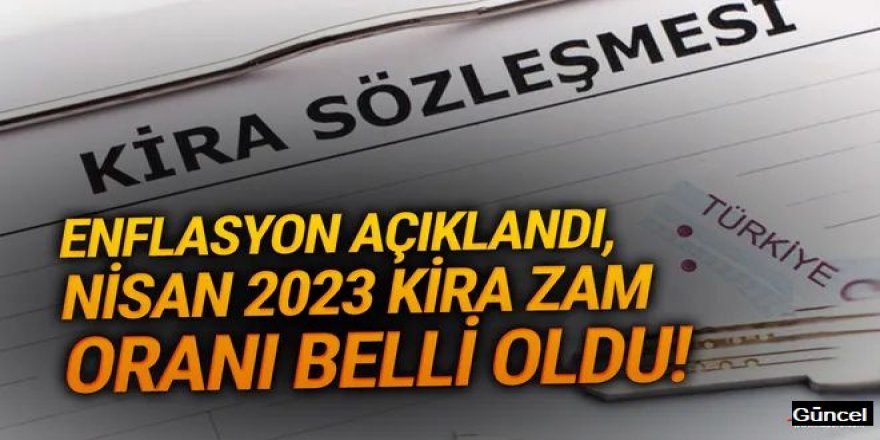 Nisan 2023 kira enflasyon zam oranı belli oldu