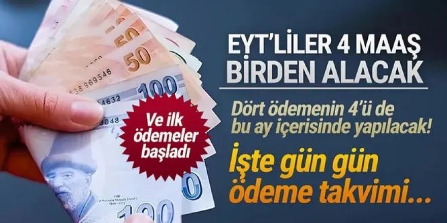 EYT'lilere 4 maaş birden! İlk ödemeler başladı