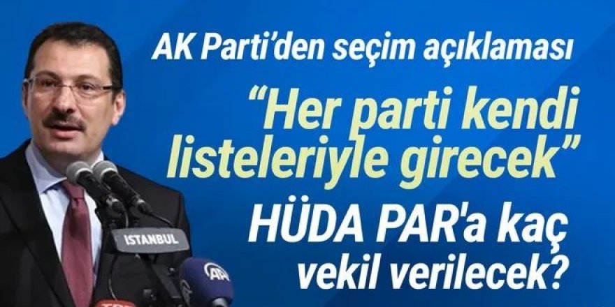 AK Parti'den ortak liste açıklaması! HÜDA PAR'a kaç vekil verilecek?