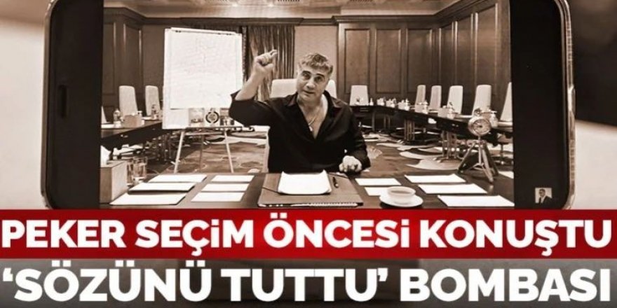 Seçim öncesi Sedat Peker konuştu: 'Sözünü tuttu' bombası