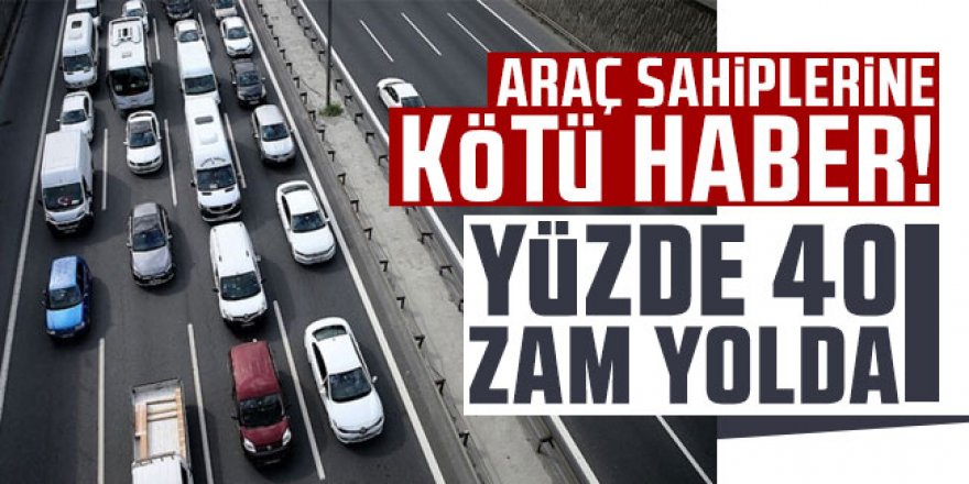 Araç sahiplerine kötü haber!