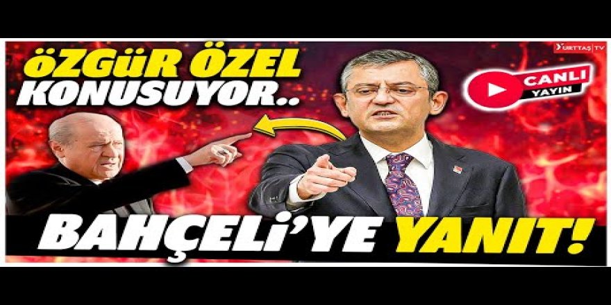 Özgür Özel: Erdoğan ve Bahçeli iyi siyasetçiler ama kötü insanlar