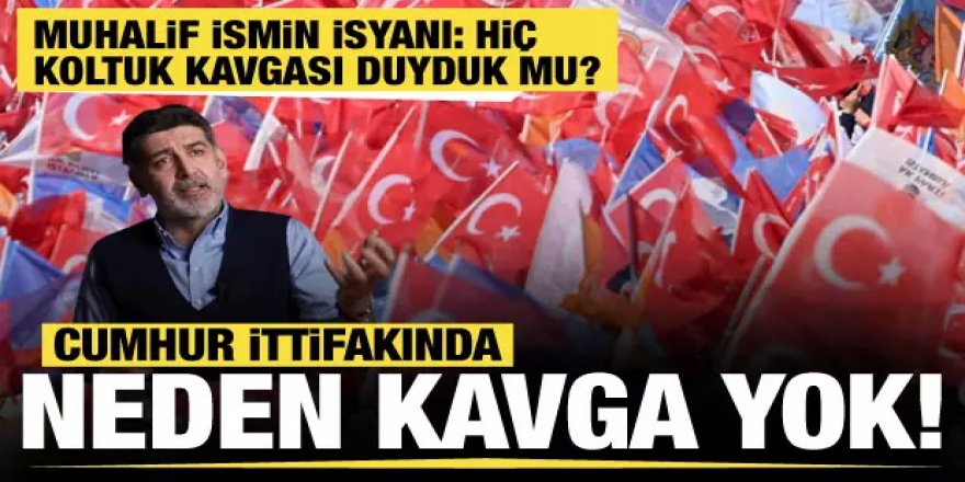 Muhalefette kıyamet koparken Cumhur İttifakında neden hiç kavga yok?