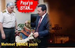 Paşa'ya ve Valiye İsyan!