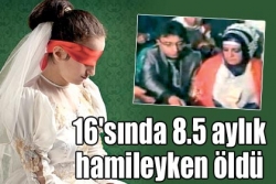 8.5 aylık hamileyken öldü!