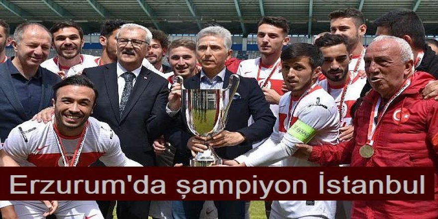 Erzurum'da şampiyon İstanbul