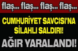 Cumhuriyet Savcısı'na saldırı!