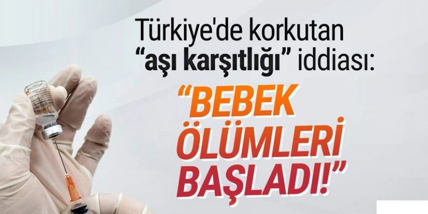 Türkiye'de korkunç ''aşı karşıtlığı'' iddiası: ''Bebek ölümleri başladı''