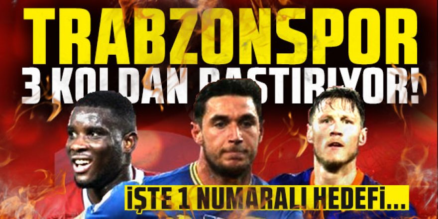 Trabzonspor forvet için 3 koldan bastırıyor! 1 numaralı hedef...