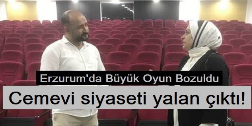 Erzurum'da büyük oyun: Cemevi siyaseti yalan çıktı!