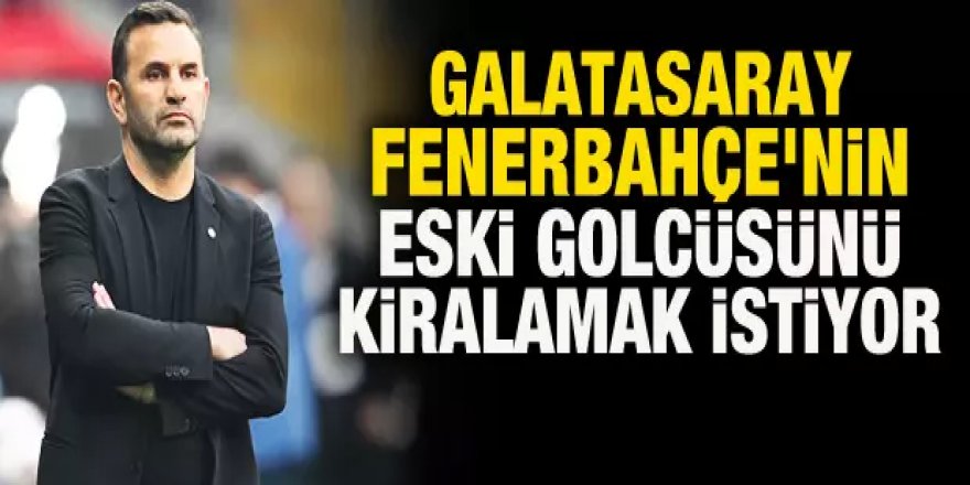 Galatasaray, Fenerbahçe'nin eski golcüsünü kiralamak istiyor