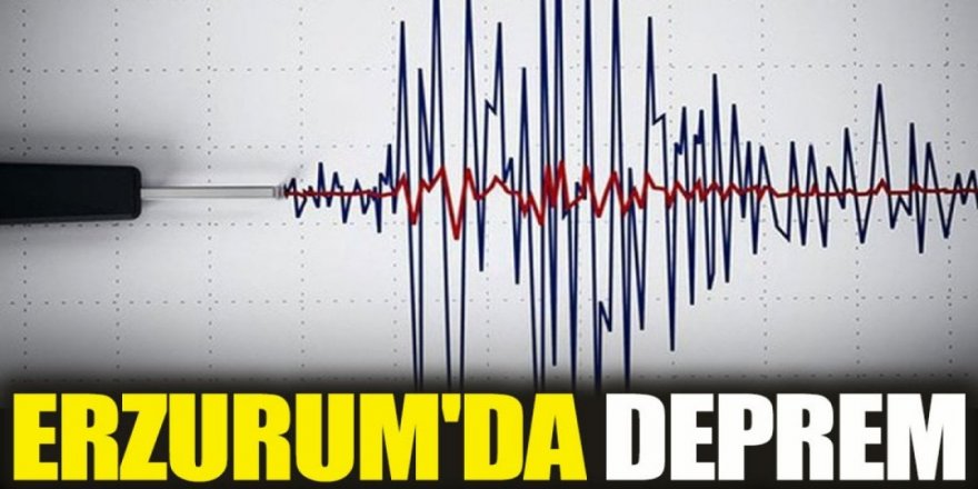 Erzurum'da deprem