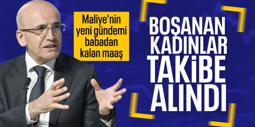 Boşanan kadınların babasının maaşından hak alması takibe girdi