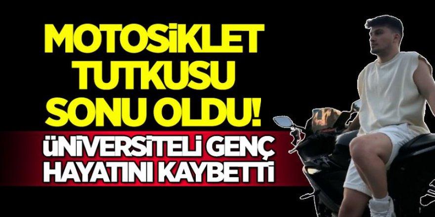 Atatürk Üniversitesi öğrencisi genç motosiklet kazasında hayatını kaybetti