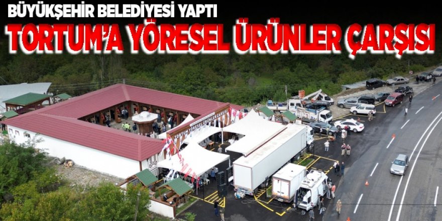 Tortum’a Yöresel Ürünler Çarşısı açıldı