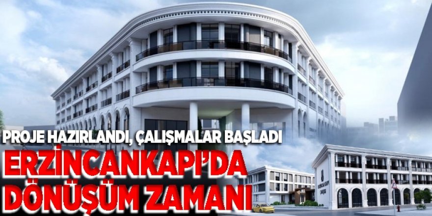 Erzincankapı da dönüşüyor