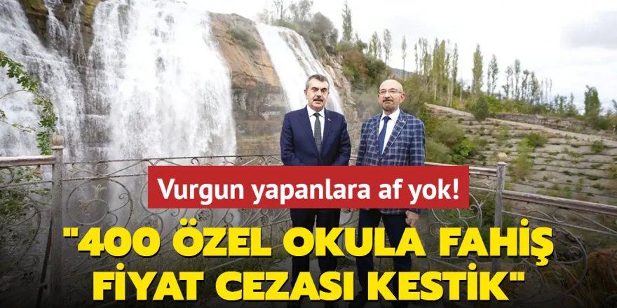 400 özel okula fahiş fiyat cezası kestik