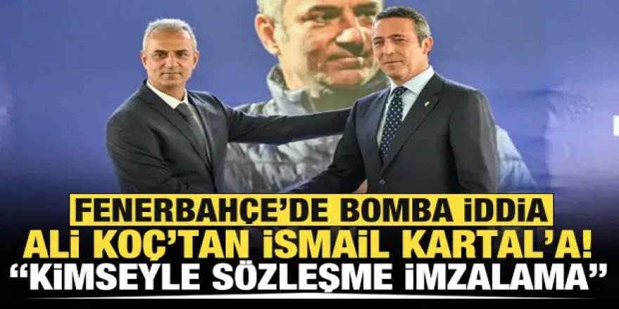 Fenerbahçe'de bomba iddia! Ali Koç'tan İsmail Kartal'a: Kimseyle sözleşme imzalama!