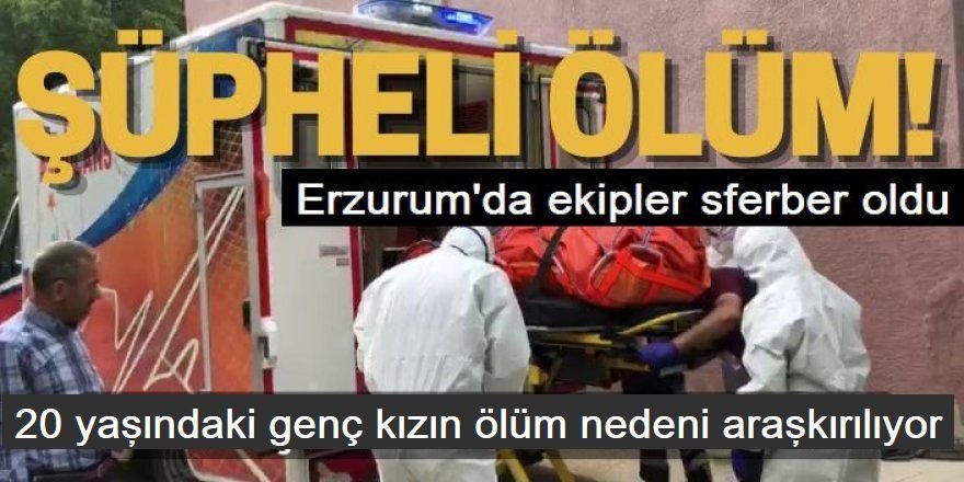 Pasinler'de şüpheli ölüm! Jandarma araştırıyor