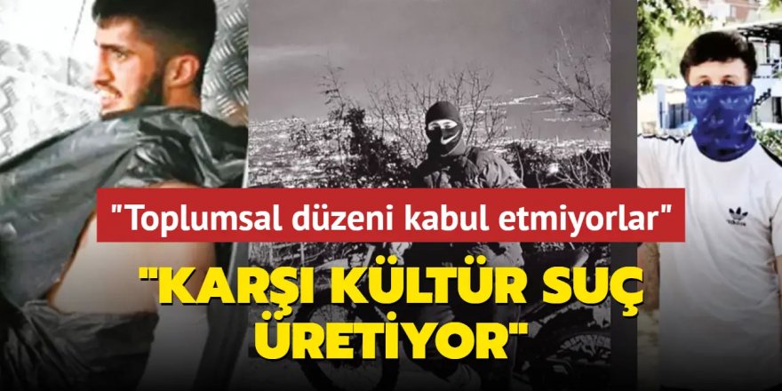 Karşı kültür suç üretiyor