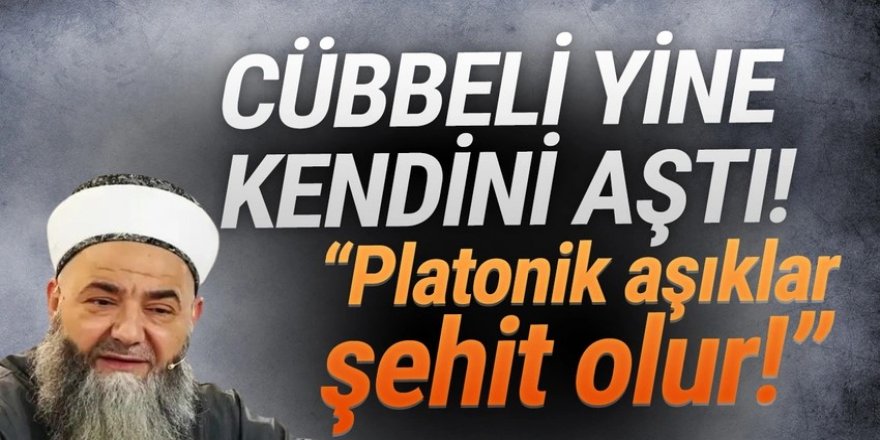 Cübbeli yine kendini aştı: ''Platonik aşıklar şehit olur''