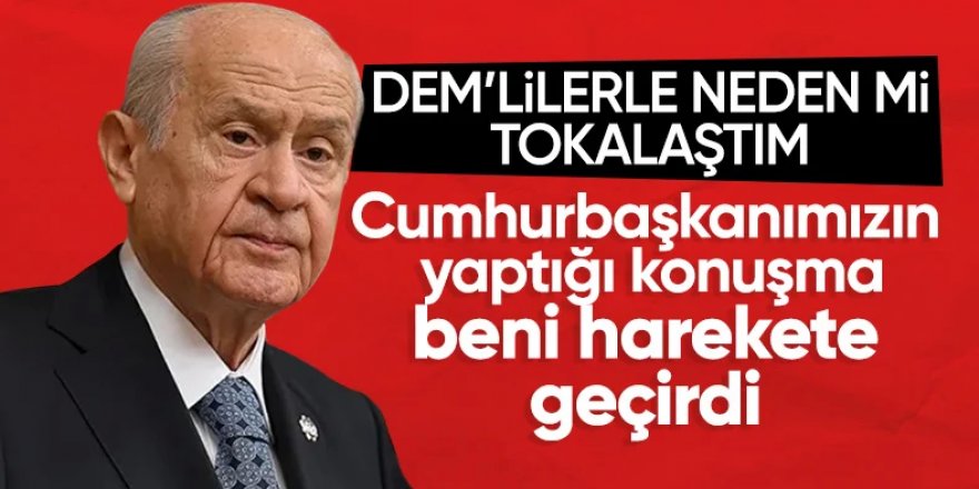 Bahçeli'den 'DEM Parti' açıklaması: Beni harekete geçiren Cumhurbaşkanımızın konuşması